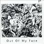 Out of My Face