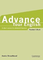 Advance your English Teacher's book: A short course for advanced learners: A Short Course for Advanced Learners: Teacher's Book