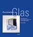 Faszination Glas: Ein Arbeitsbuch f&uuml;r Glass Fusing, Glasmalerei und Flammenarbeit mit Glas