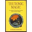 Teutonic Magic: A Guide to Germanic Divination, Lore and Magic (Llewellyn's Teutonic Magick Series)