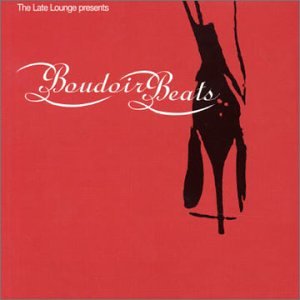 CD-Charts  Search : The Late Lounge Presents Boudoir Beats