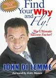FIND YOUR WHY AND FLY The Ultimate Success