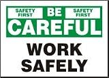 BE CAREFUL WORK SAFELY 7 x 10 Adhesive Dura-Vinyl Sign
