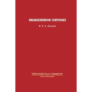 【クリックで詳細表示】Organochromium Compounds： R. P. A. Sneeden： 洋書