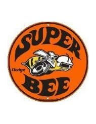 From Amazon.com. Click for details:
 Automotive Parts and Accessories: Dodge Super Bee Metal Circular Sign - Tag City Automotive Parts and Accessories: Dodge Super Bee Metal Circular Sign - Tag City