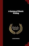 A System of Phonic Writing