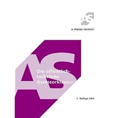 Die �ffentlich-rechtliche Assessorklausur : mit den �nderungen des 6. VwGO�ndG