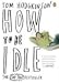 How To Be Idle