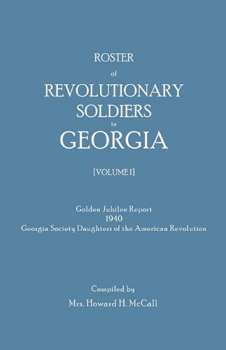 roster of revolutionary soldiers in georgia volume 1