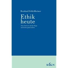 Ethik heute: Eine Antwort auf die Frage nach dem guten Leben