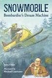 Search : Snowmobile: Bombardier's Dream Machine