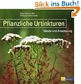 Pflanzliche Urtinkturen: Wesen und Anwendung