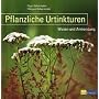 Pflanzliche Urtinkturen: Wesen und Anwendung