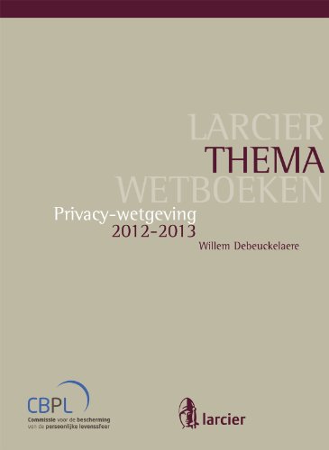Privacy-wetgeving: 2012-2013 (Larcier ThemaWetboeken) (Dutch Edition)