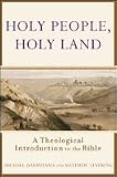 Holy People, Holy Land: A Theological Introduction to the Bible