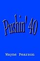Pushin' 40