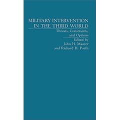 Military Intervention in the Third World Threats: Threats, Constraints, and Options (Foreign policy issues)