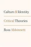 Culture and Identity: Critical Theories (Politics and Culture series)