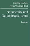 Naturschutz und Nationalsozialismus - Joachim Radkau