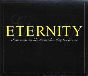 CD-Charts  Search : Eternity: Some Songs Are Like Diamonds...They Last Forever [CASSETTE]
