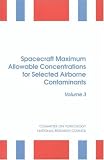Spacecraft Maximum Allowable Concentrations for Selected Airborne Contaminants: v. 3 (Spacecraft Maximum Allowable Concentrations for Selected Air)