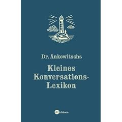 Dr. Ankowitschs kleines Konversations-Lexikon