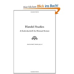 Handel Studies: A Gedenkschrift for Howard Serwer (Festschrift Series)