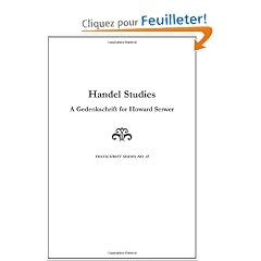 Handel Studies: A Gedenkschrift for Howard Serwer