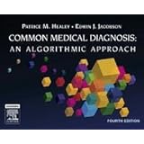 common medical diagnoses an algorithmic approach 4e common medical diagnoses an algorithmic approach healey