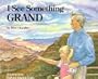 I See Something Grand (Grand Canyon Association)