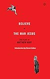 Believe ; [and] The man Jesus : two plays