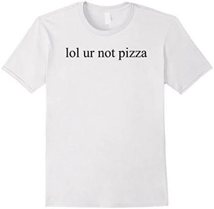 Men's lol ur not pizza T-shirt Small White