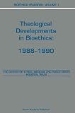 Bioethics Yearbook: Theological Developments in Bioethics : 1988-1990