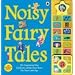 Noisy Fairy Tales (Sound Book)