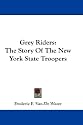Grey Riders: The Story of the New York State Troopers