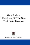 Grey Riders: The Story Of The New York State Troopers
