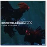 RESPECTABLE ROOSTERS~a tribute to the roosters