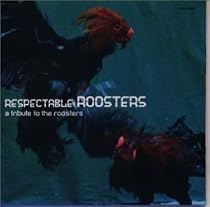 RESPECTABLE ROOSTERS~a tribute to the roosters