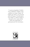 To parents and guardians! At Jubilee house establishment, Clapham, young gentlemen are, &c. &c. An original comic drama, in one act, by the author of Diogenes, ... description of the costume and the whole of