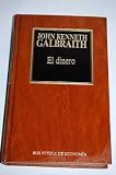 El dinero: de d&oacute;nde vino-ad&oacute;nde fue - John Kenneth Galbraith