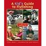 A Kid's Guide to Flyfishing: It's More than Catching Fish