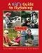 A Kid's Guide to Flyfishing: It's More than Catching Fish by Tyler Befus