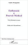 Euthanasie & pouvoir m�dical: Vivre librement sa mort