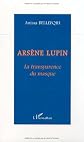 Arsene lupin. la transparence du masque