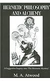 Hermetic Philosophy& Alchemy (Kegan Paul Library of Arcana)