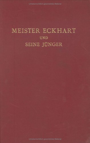 Meister Eckhart Und Seine Juenger: Ungedruckte Texte Zur Geschichte Der Deutschen Mystik (Deutsche Neudrucke: Reihe Texte Des Mittelalters) under Eckhart, Meister in The Books Store