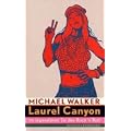 Laurel Canyon: Im legend�ren Tal des Rock`n`Roll