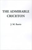 The Admirable Crichton (A Comedy)
