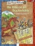 AbenteuerR�tsel. Die Ritter in der Drachenh�hle: Eine durchg�ngige Abenteuergeschichte mit vielen kniffligen R�tseln - Bettina Gutschalk