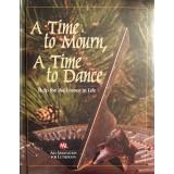 a time to mourn a time to dance  help for the losses in life